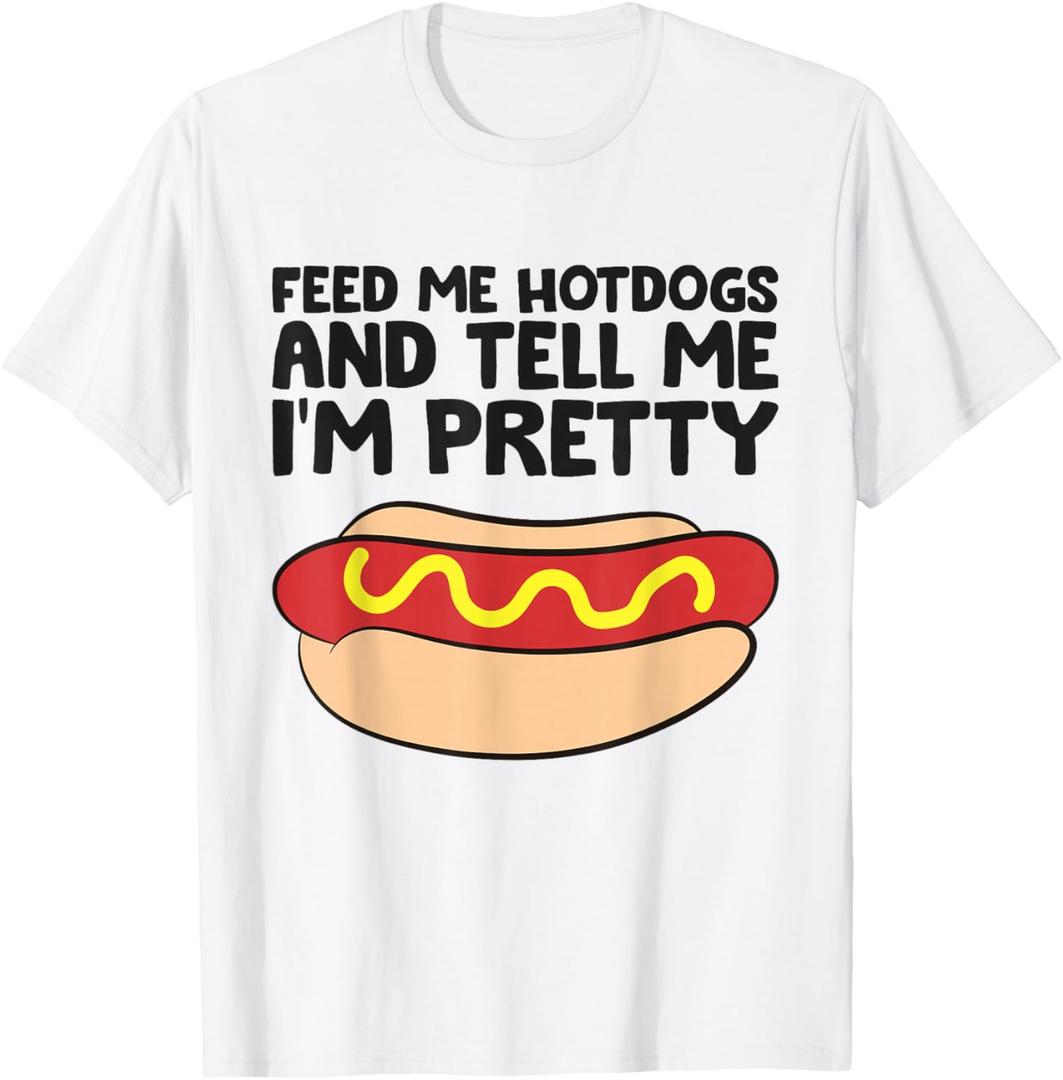 Feed Me Hotdogs and Tell Me I'm Pretty Hot Dog T-Shirt, XL