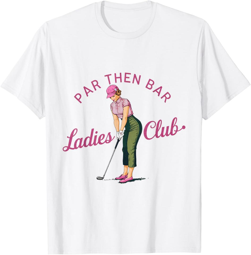 Golf Gifts For Men Funny & Unique Novelty Par Then Bar Ladies Club Golf T-Shirt, S