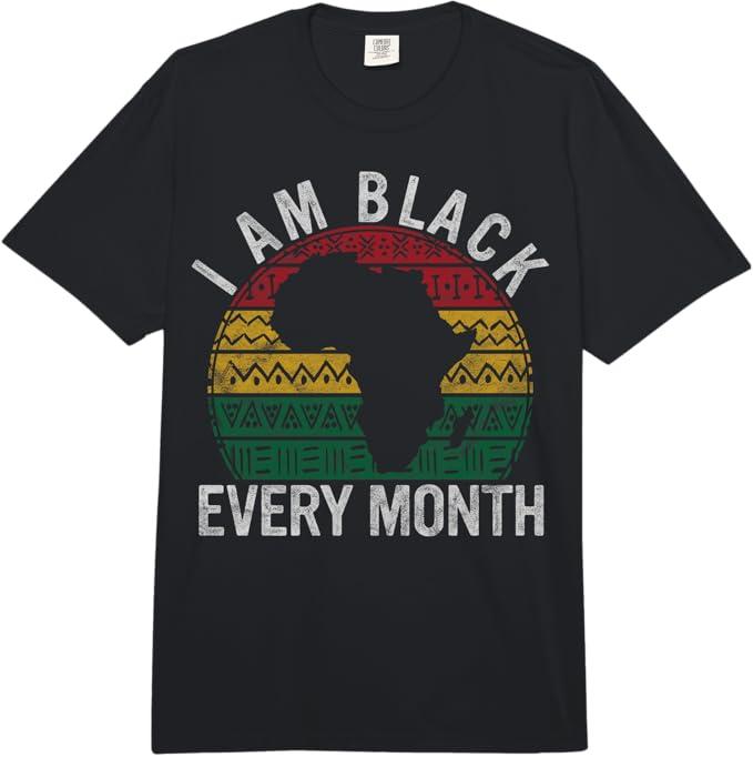 I Am Black Every Month Gift Pride History African American Comfort Colors Adult Heavyweight T-Shirt, Size 4XL