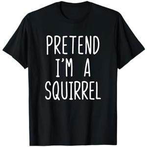 Pretend I'm A Squirrel Costume Halloween Lazy Adult Kids T-Shirt Medium, Black 