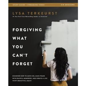 Forgiving What You Can't Forget Bible Study Guide plus Streaming Video: Discover How to Move On, Make Peace with Painful Memories, and Create a Life That's Beautiful Again (Book)