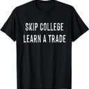 Skip College Learn A Trade Shirt T-Shirt (Black, XXL)