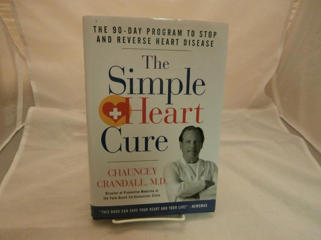 The Simple Heart Cure: The 90-Day Program to Stop and Reverse Heart Disease