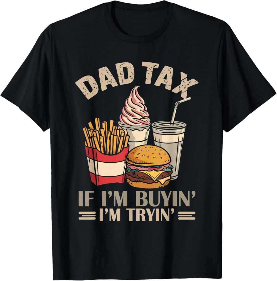 Dad Tax - If I'm Buying I'm Trying Funny Dad Humor T-Shirt (Black, M)