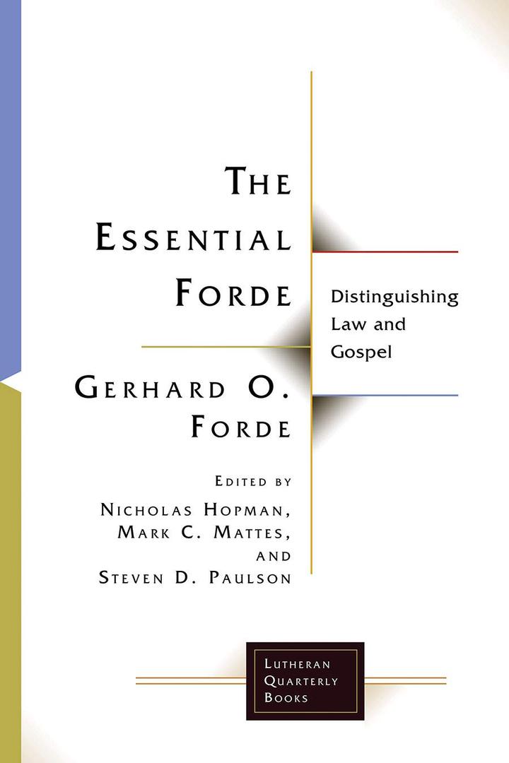 The Essential Forde: Distinguishing Law and Gospel (Lutheran Quarterly Books)(Paperback)