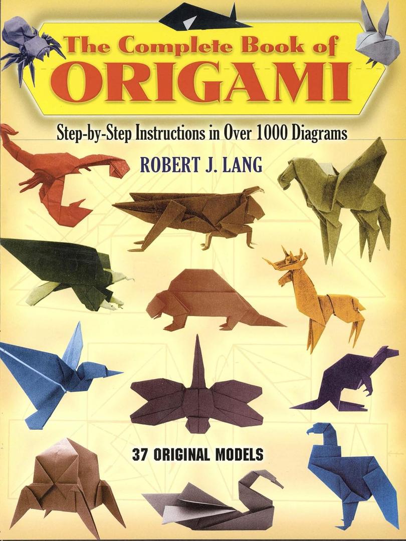 The Complete Book of Origami: StepbyStep Instructions in Over 1000 Diagrams/37 Original Models (Dover Crafts: Origami & Papercrafts)