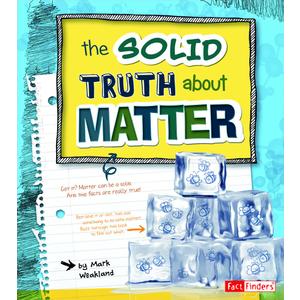 The Solid Truth about Matter (Fact Finders)