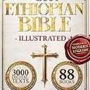 The Lost ETHIOPIAN BIBLE COLOR Illustrated, COMPLETE in MODERN ENGLISH: Reconnect with the 88 African Scriptures including Enoch, Jubilees, Meqabyan, and the Restored Apocrypha through Guided Notes