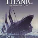 Titanic - The Complete Story