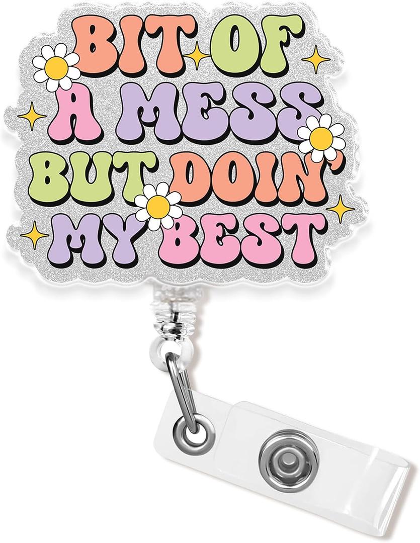Bit of A Mess But Doin' My Best Badge Reel, Retractable Badge Holder 1.6 Inches Mental Health, Motivational Quote, Anxiety, Meme Alligator Clip/Belt Clip, Acrylic Material Lanyard ID Cards Holder