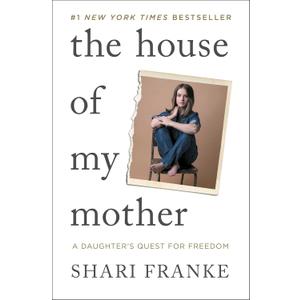Shari Franke: The House of My Mother and the Fight for FreedomA Daughter's Search for Healing and Truth