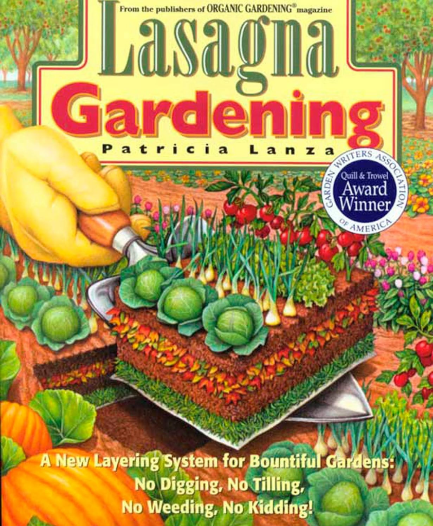 Lasagna Gardening: A New Layering System for Bountiful Gardens: No Digging, No Tilling, No Weeding, No Kidding! Paperback – Bargain Price, November 15, 1998