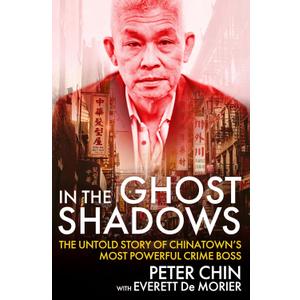 In the Ghost Shadows: The Untold Story of Chinatown's Most Powerful Crime Boss