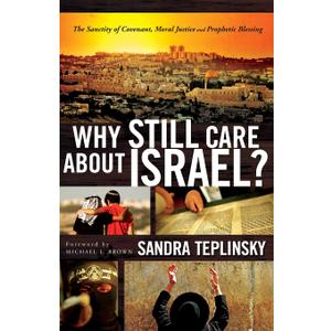 Why Still Care about Israel?: The Sanctity of Covenant, Moral Justice and Prophetic Blessing