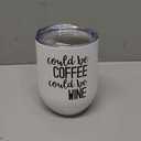 Dishwasher Safe Could be Coffee, Could be Wine - 12 oz Insulated Stainless Steel Wine Tumbler with Lid and Straw, Coffee and Wine Travel Cup, Funny Gift and Accessory for Men and Women