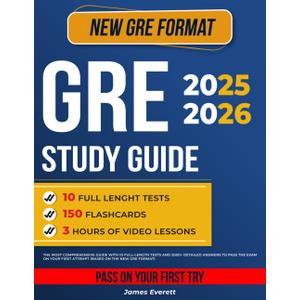 GRE Study Guide: The Most Comprehensive Guide with 10 Full-Length Tests and 2000+ Detailed Answers to Pass the Exam on Your First Attempt (Based on the New GRE Format)