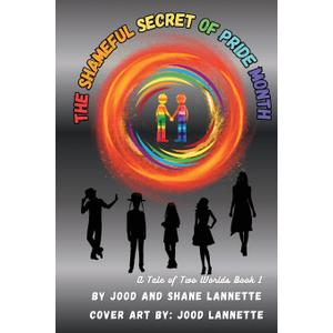 The Shameful Secret of Pride Month: A Tale of Two Worlds Book 1