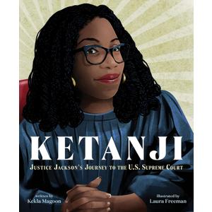 Ketanji: Justice Jackson's Journey to the U.S. Supreme Court An Inspiring Picture Book About Overcoming Adversity for Children