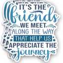 (3Pcs) It's The Friends We Meet Along The Way That Help Us Appreciate The Journey Sticker Inspirational Friendship Saying Vinyl Decal for Tumbler Laptop Tablet Water Bottles Phone- Size 2.5x3 Inches