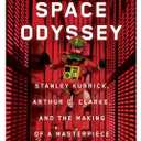 Space Odyssey: Stanley Kubrick, Arthur C. Clarke, and the Making of a Masterpiece, Hardcover