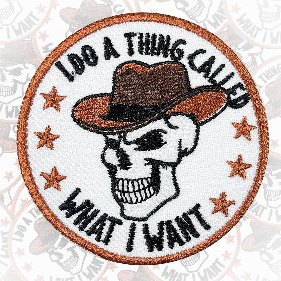 4 x I Do A Thing Called What I Want 3 Inches Funny Cowboy Skeleton Inpsirational Self Affirmation Iron On/Sew On Embroidered Applique Patch for Clothes Backpacks Hats DIY Accessories Gifts for Mom Dad