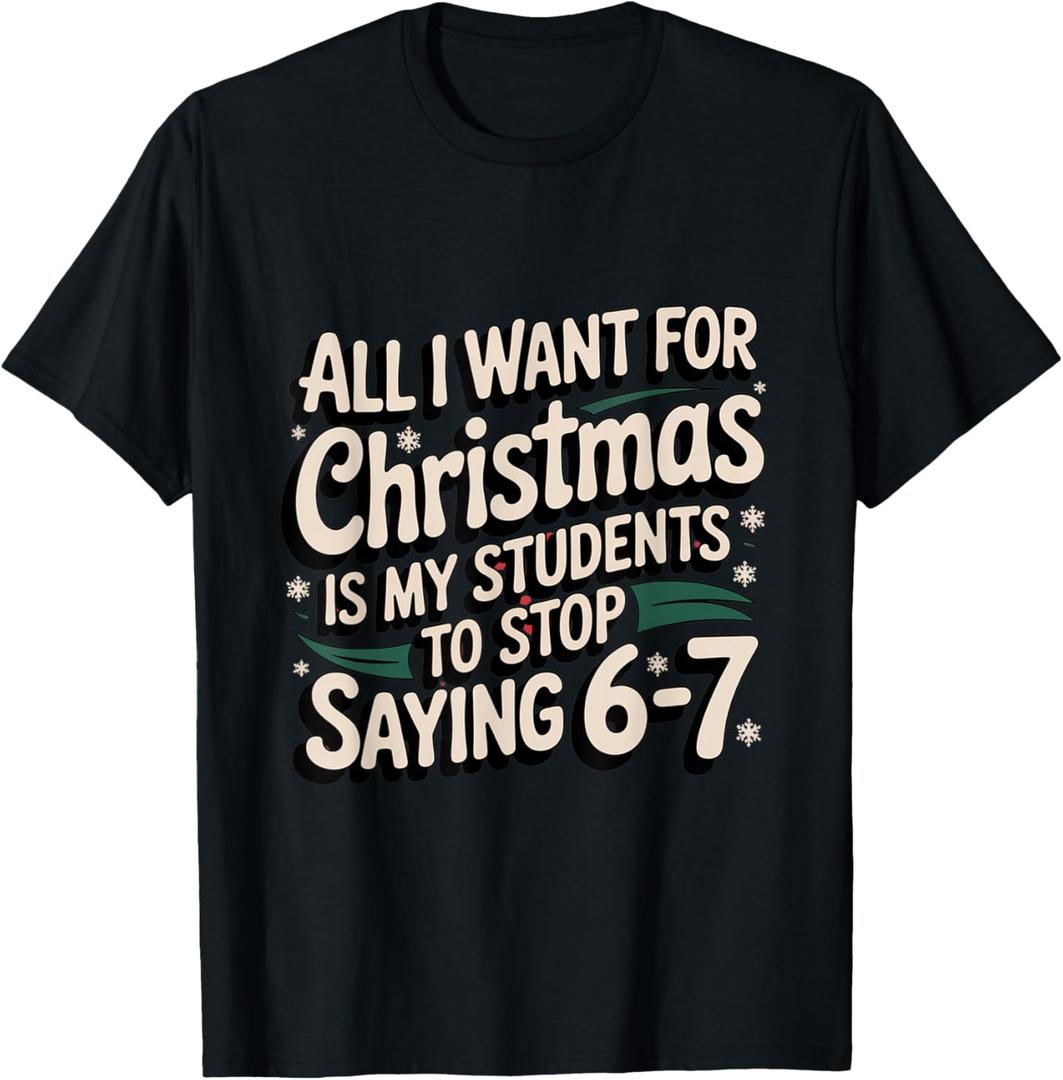 Students Saying 6-7 67 Six Seven Funny Teacher Christmas T-Shirt, Size Ladies S