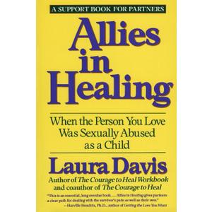 Allies in Healing: When the Person You Love Was Sexually Abused as a Child