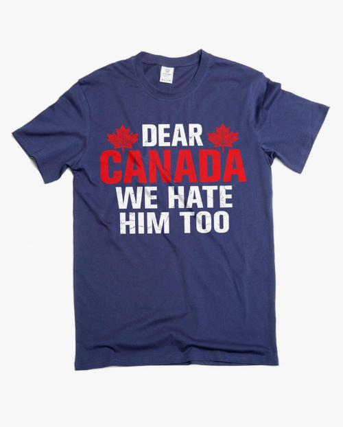 Silver Lake T-shirts Dear Canada We Hate Him Too Tshirt, Anti Trump Shirt, Resist Trump Shirt, Protest Trump tee, Size -1XL