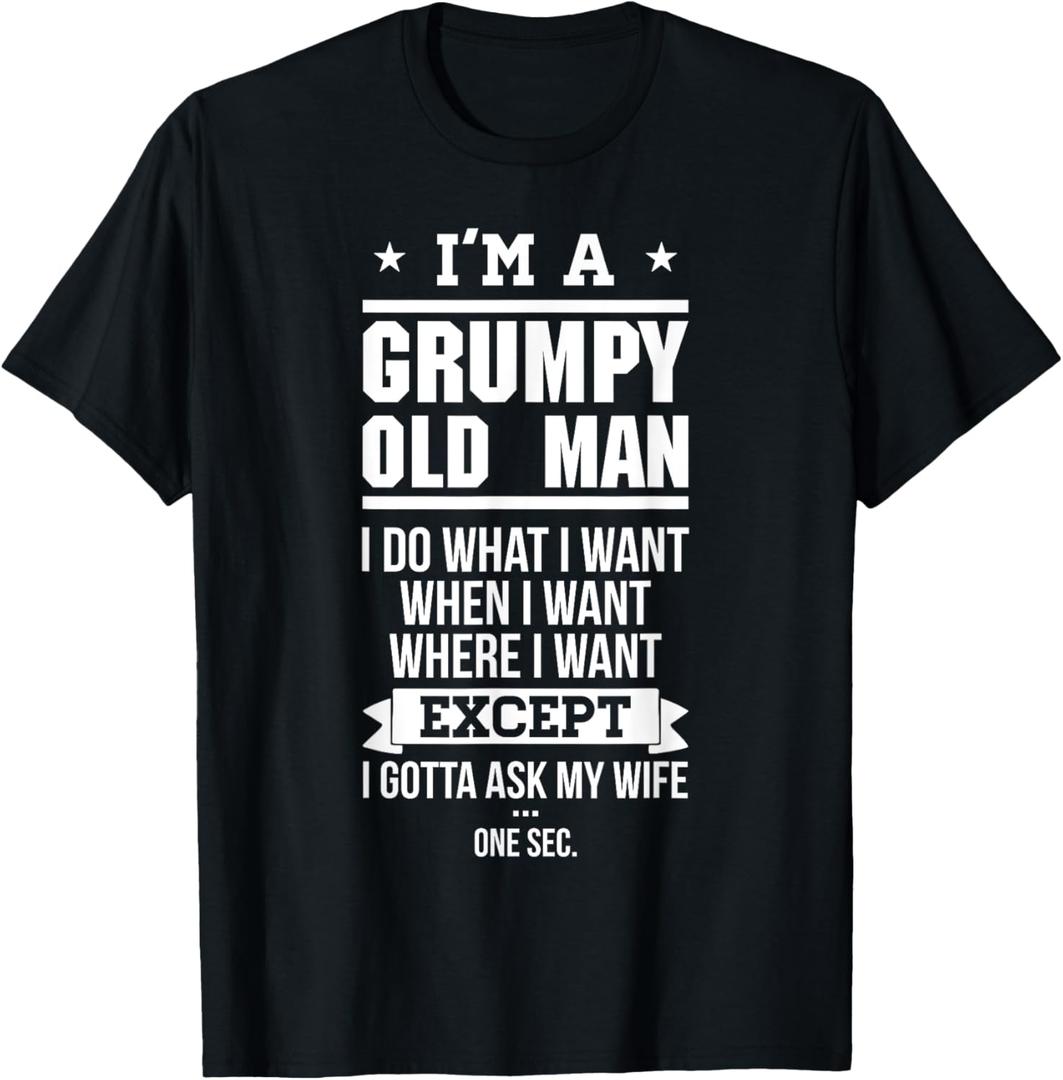 I'm A Grumpy Old Man I DO What I Want T-Shirt T-Shirt, Size S 