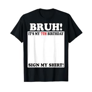 Bruh It's My 7th Birthday Sign My Shirt 7 Years Old T-Shirt Small
