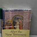 After the New Testament: 100-300 C.E.: A Reader in Early Christianity