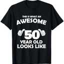 What An Awesome 50 Year Old Looks Like - Birthday Bday T-Shirt XL