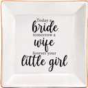 Ceramic Jewelry Trinket Dish for Mother of The Bride - Today a Bride, Tomorrow a Wife, Forever Your Little Girl - Wedding Gifts for Mom