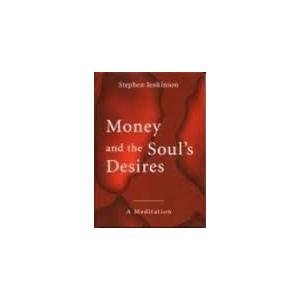 Money and the Soul's Desires: A Meditation on Wholeness