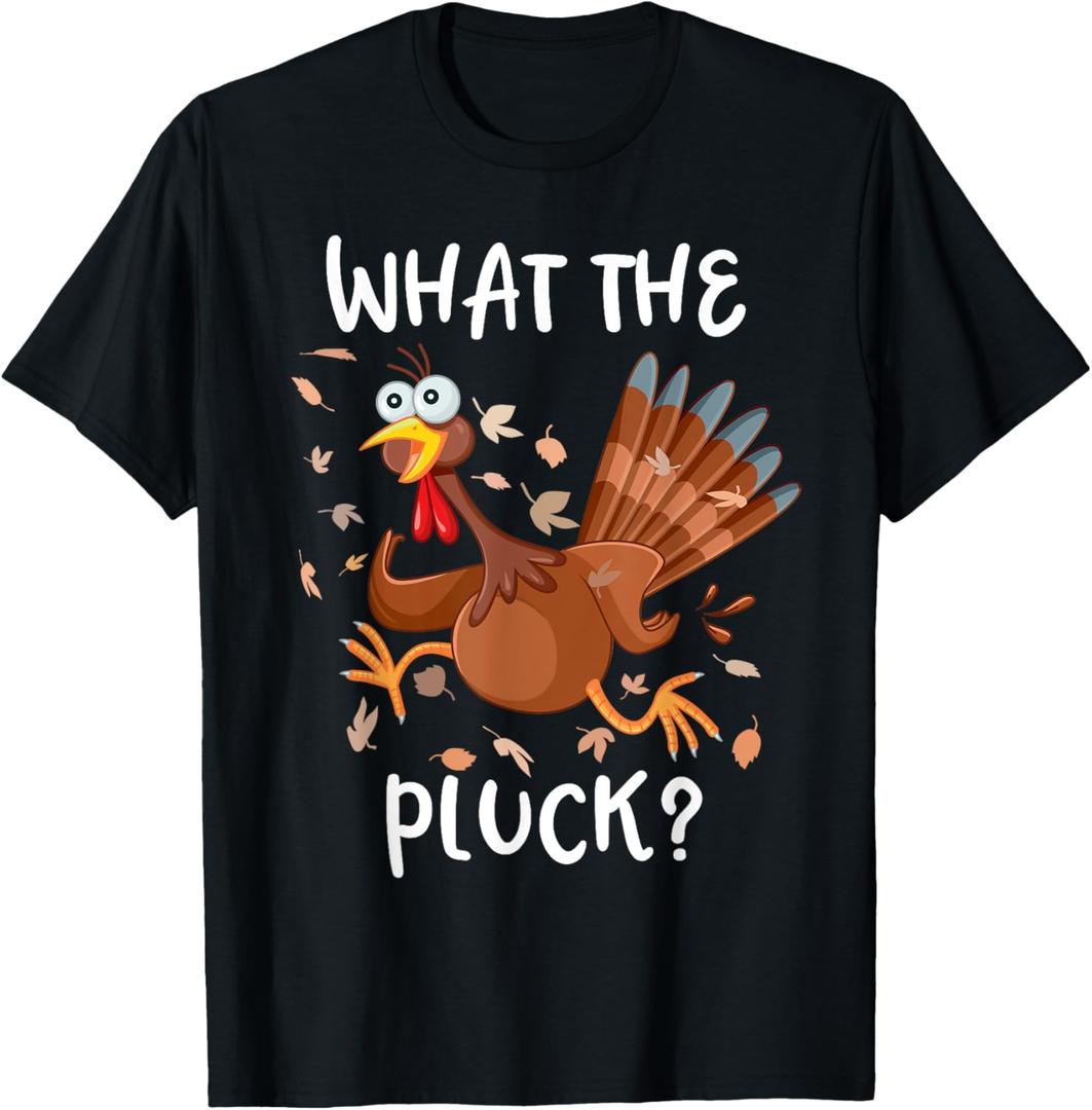 Funny Turkey What The Pluck Shirt Adult Thanksgiving T-Shirt