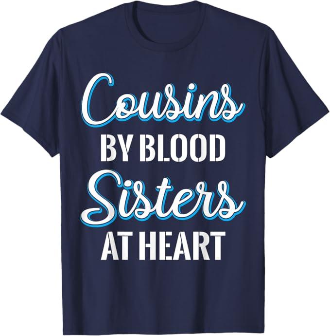Cousins By Blood Sisters At Heart For Best Cousins T-Shirt, Blue, Size M, Navy Blue