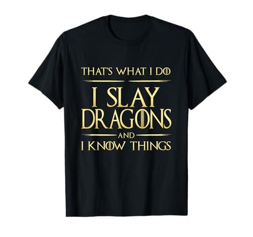 I Slay Dragons And I Know Things Dragonslayer T-Shirt, XXL
