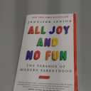 All Joy and No Fun: The Paradox of Modern Parenthood