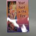 Your Face in the Fire