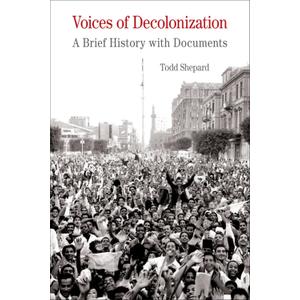 Voices of Decolonization: A Brief History with Documents (The Bedford Series in History and Culture)