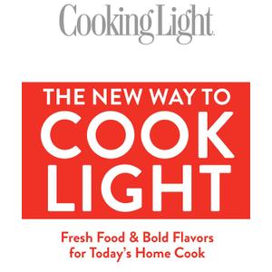Cooking Light The New Way to Cook Light: Fresh Food & Bold Flavors for Today's Home Cook