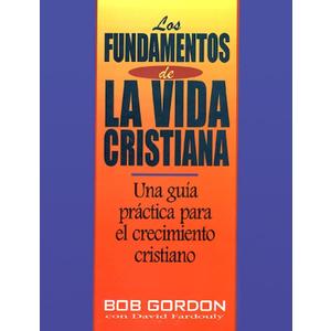 Los fundamentos de la vida cristiana (Spanish Edition) Los fundamentos de la vida cristiana (Spanish Edition)