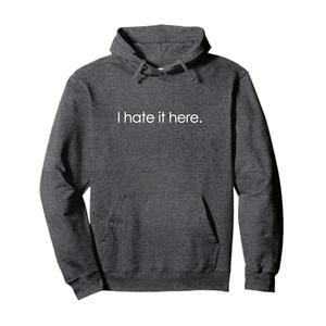 I Hate It Here Pullover Hoodie Medium