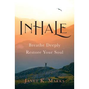 Inhale: Breathe Deeply Restore Your Soul