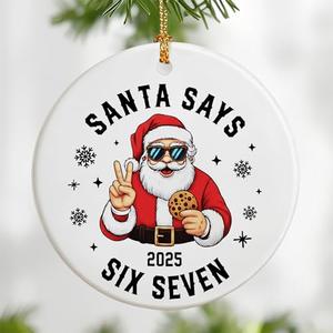 Santa Says Six Seven Christmas Ornament 2025 | Funny 67 Meme Ornament | Funny Christmas Ornaments | Santa Ornaments for Christmas Tree | 67 Gifts | Stocking Stuffers for Teens Pack of 2