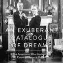 An Exuberant Catalogue of Dreams: The Americans Who Revived the Country House in Britain, Hardcover