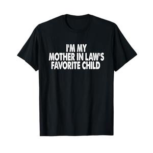 I'm My Mother in Law's Favorite Child Funny Parent Men Women TShirt, Size Male M