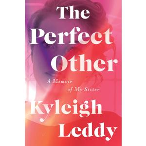 The Perfect Other A Memoir Of My Sister Kyleigh Leddy (Hardcover)