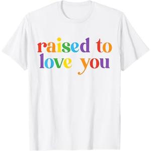 Raised To Love You LGBTQ Pride Month Equality Boys Girls T-Shirt S