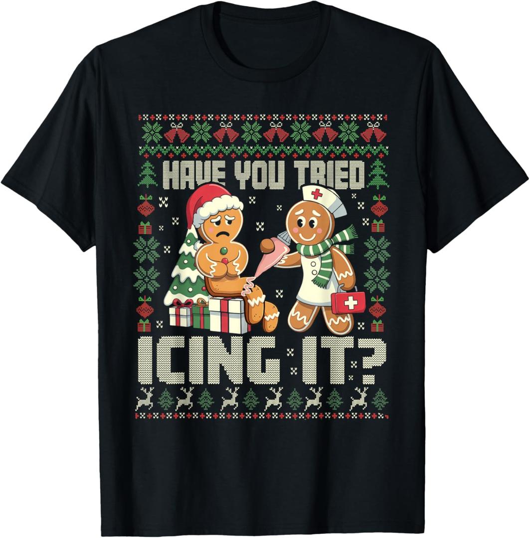 Have You Tried Icing It Gingerbread Humor Xmas T-Shirt 2XL